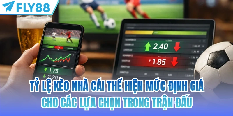 Tỷ Lệ Kèo Nhà Cái - Cẩm Nang Phân Tích Cho Người Mới 2 Tỷ lệ kèo nhà cái thể hiện mức định giá cho các lựa chọn trong trận đấu